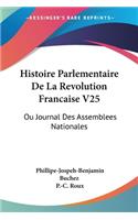 Histoire Parlementaire De La Revolution Francaise V25