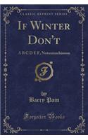 If Winter Don't: A B C D E F, Notsomuchinson (Classic Reprint)