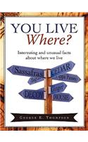 You Live Where?