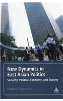 New Dynamics in East Asian Politics: Security, Political Economy, and Society