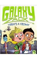 Three's a Crowd!: Volume 5(Galaxy Zack)