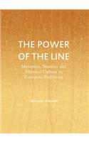 Power of the Line: Metaphor, Number and Material Culture in European Prehistory: Metaphor, Number and Material Culture in European Prehistory