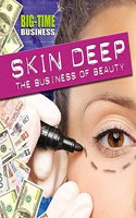 Big-Time Business: Skin Deep: The Business of Beauty: (Big-Time Business)