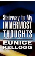 Stairway to My Innermost Thoughts: (English)