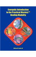 Energetic Introduction to the Practical Mastery(tm) Healing Modality