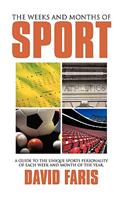 Weeks and Months of Sport: A guide to the unique sports personality of each week and month of the year.