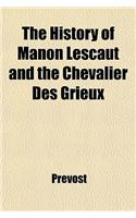 The History of Manon Lescaut and the Chevalier Des Grieux; A Translation from the French of the ABBE Prevost