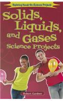 Solids, Liquids, and Gases Science Projects: (Exploring Hands-On Science Projects)