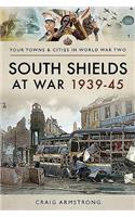 South Shields at War 1939-45