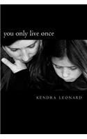 you only live once