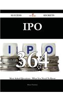IPO 364 Success Secrets: 364 Most Asked ...