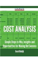 Cost Analysis - Simple Steps to Win, Insights and Opportunities for Maxing Out Success