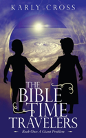 Bible Time Travelers: Book One: a Giant Problem