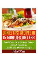 Daniel Fast Recipes in 15 Minutes or Less