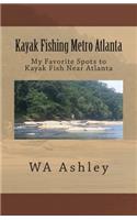 Kayak Fishing Metro Atlanta: My Favorite Spots to Kayak Fish Near Atlanta