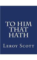To Him That Hath
