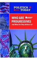 Who Are Progressives and What Do They Believe In?