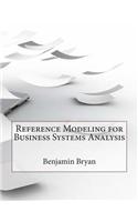 Reference Modeling for Business Systems Analysis: (English)