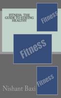 Fitness: The Guide to Staying Healthy