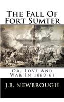 The Fall of Fort Sumter: Or, Love and War in 1860-61