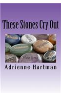 These Stones Cry Out