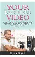 Your Business Video: Produce Your Own Professional-Looking Videos - Simple, Easy, for Less Than $5 Per Month - For Marketing, Explainer and Training Secure Your Professional Success with Explaindio.