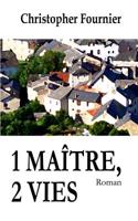 1 Maitre, 2 Vies