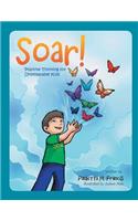 Soar!: Positive Thinking for Unstoppable Kids