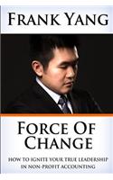 Force of Change: How to ignite your true leadership in non-profit accounting