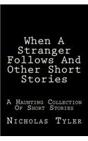 When A Stranger Follows And Other Short Stories