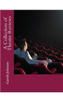 A Collection of Theatre Reviews