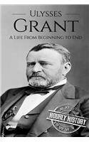 Ulysses S Grant: A Life From Beginning to End