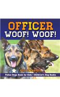 Officer Woof! Woof! Police Dogs Book for Kids Children's Dog Books