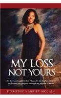 My Loss Not Yours
