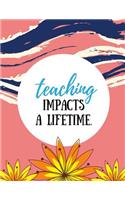 Teaching Impacts a Lifetime (Teacher Appreciation Gifts)