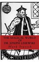 Magical World of Dr. Joseph Lisiewski