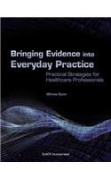 Bringing Evidence Into Everyday Practice: Practical Strategies for Healthcare Professionals