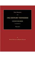 Vital Statistics from 19th Century Tennessee Church Records. Volume I