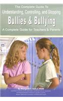 Complete Guide to Understanding, Controlling, and Stopping Bullies & Bullying