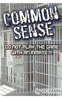 Common Sense Do Not Play The Game With An Inmate