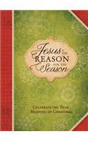 Jesus Is the Reason for the Season: Celebrate the True Meaning of Christmas