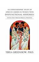 Ethnographic Study of African-American Women with Dysfunctional Histories