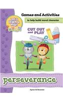 Perseverance - Games and Activities: Games and Activities to Help Build Moral Character