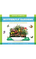 Super Simple Butterfly Gardens: A Kid's Guide to Gardening