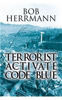 Terrorist Activate Code Blue