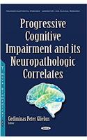 Progressive Cognitive Impairment & its Neuropathologic Correlates