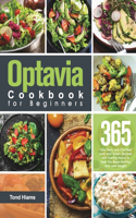 Optavia Cookbook for Beginners: 365-Day Tasty and Effortless Lean and Green Recipes with Tasty Fueling Hacks Meals to Help You Keep Healthy and Lose Weight