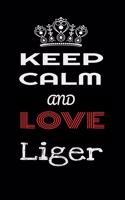 Keep Calm And Love Liger