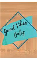 Good vibes only NOTEBOOK