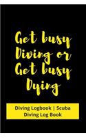 Get busy Diving or Get busy Dying